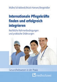 Abbildung von: Internationale Pflegekräfte finden und erfolgreich integrieren - medhochzwei Verlag