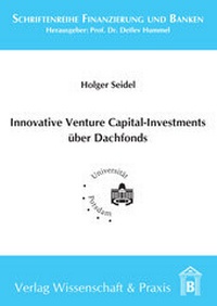 Abbildung von: Innovative Venture Capital-Investments über Dachfonds. - Verlag Wissenschaft & Praxis