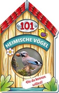 Cover: Tr&ouml;tsch Buch in Hausform 101 Heimische V&ouml;gel von A bis Z, die du kennen solltest - Tr&ouml;tsch Verlag GmbH & Co. KG