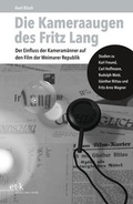 Cover: Die Kameraaugen des Fritz Lang - edition text + kritik