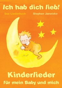 Abbildung von: Ich hab dich lieb - Kinderlieder für mein Baby und mich - Janetzko, Stephen