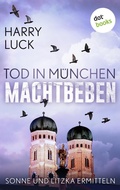 Cover: Tod in M&uuml;nchen - Machtbeben: Der vierte Fall f&uuml;r Sonne und Litzka - dotbooks