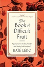 Cover: The Book of Difficult Fruit - Farrar, Straus and Giroux