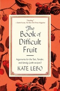 Cover: The Book of Difficult Fruit - Farrar, Straus and Giroux