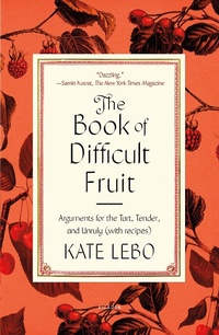 Abbildung von: The Book of Difficult Fruit - Farrar, Straus and Giroux