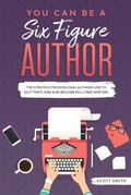 Cover: You Can Be a Six Figure Author - Scott Smith