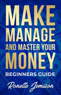 Enlarge image Cover: Make Manage and Master Your Money Beginners Guide - Make Manage and Master Your Money