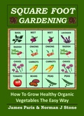 Cover: Square Foot Gardening: How To Grow Healthy Organic Vegetables The Easy Way - Deanburn Publications