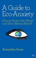 Cover: A Guide to Eco-Anxiety ebook - Watkins Publishing