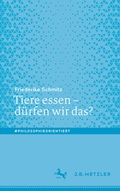 Cover: Tiere essen - d&uuml;rfen wir das? - J.B. Metzler
