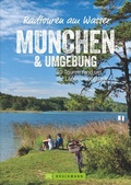 Cover: Radtouren am Wasser M&uuml;nchen & Umgebung - Bruckmann