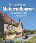 Cover: Die sch&ouml;nsten Motorradtouren in Westeuropa - Bruckmann
