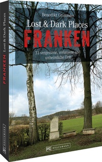 Abbildung von: Lost & Dark Places Franken - Bruckmann