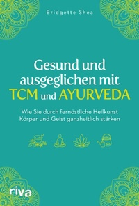 Abbildung von: Gesund und ausgeglichen mit TCM und Ayurveda - Riva
