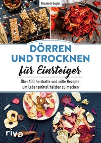 Abbildung von: Dörren und Trocknen für Einsteiger - Riva