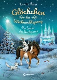Abbildung von: Glöckchen, das Weihnachtspony (Band 2) - Der Zauber des Nordsterns - Loewe