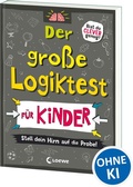 Cover: Der gro&szlig;e Logiktest f&uuml;r Kinder - Stell dein Hirn auf die Probe! - Loewe