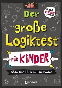 Abbildung von: Der große Logiktest für Kinder - Stell dein Hirn auf die Probe! - Loewe