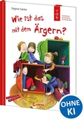 Cover: Wie ist das mit dem &Auml;rgern? (Starke Kinder, gl&uuml;ckliche Eltern) - Loewe