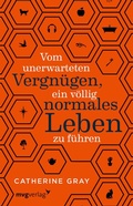 Cover: Vom unerwarteten Vergn&uuml;gen, ein v&ouml;llig normales Leben zu f&uuml;hren - mvg