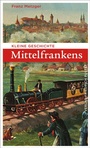 Bild: Kleine Geschichte Mittelfrankens - Pustet, F