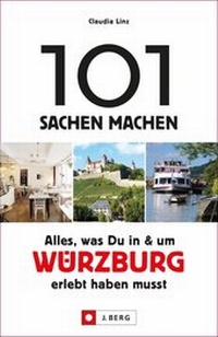 Abbildung von: 101 Sachen machen: Alles, was Du in und um Würzburg erlebt haben musst - J. Berg