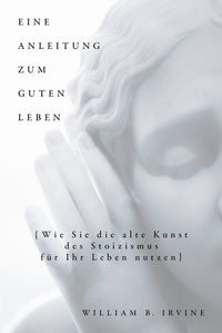 Abbildung von: Eine Anleitung zum guten Leben - FinanzBuch Verlag