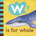 Cover: W is for Whale - DK Children