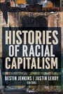 Cover: Histories of Racial Capitalism - Columbia University Press