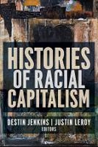 Enlarge image Cover: Histories of Racial Capitalism - Columbia University Press