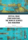 Cover: Critical Image Configurations: The Work of Georges Didi-Huberman - Routledge