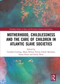Cover: Motherhood, Childlessness and the Care of Children in Atlantic Slave Societies - Routledge
