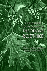 Enlarge image Cover: A Field Guide to the Poetry of Theodore Roethke - Swallow Press