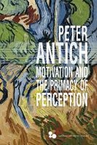 Enlarge image Cover: Motivation and the Primacy of Perception - Ohio University Press