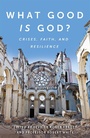 Cover: What Good is God? - Monarch Books