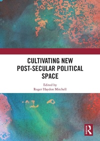 Abbildung von: Cultivating New Post-secular Political Space - Routledge