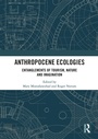 Cover: Anthropocene Ecologies - Routledge