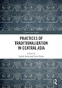 Cover: Practices of Traditionalization in Central Asia - Routledge