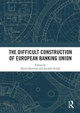 Cover: The Difficult Construction of European Banking Union - Routledge