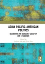 Cover: Asian Pacific American Politics - Routledge