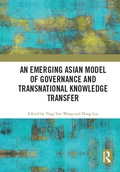 Cover: An Emerging Asian Model of Governance and Transnational Knowledge Transfer - Routledge