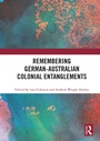 Cover: Remembering German-Australian Colonial Entanglements - Routledge