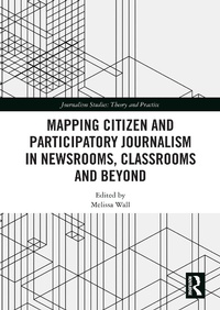 Abbildung von: Mapping Citizen and Participatory Journalism in Newsrooms, Classrooms and Beyond - Routledge