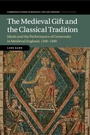 Cover: The Medieval Gift and the Classical Tradition - Cambridge University Press