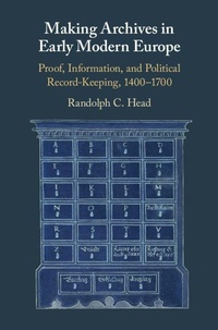 Enlarge image Cover: Making Archives in Early Modern Europe - Cambridge University Press