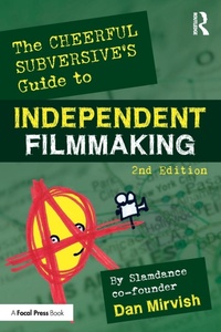 Abbildung von: The Cheerful Subversive's Guide to Independent Filmmaking - Routledge