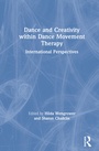 Cover: Dance and Creativity within Dance Movement Therapy - Routledge