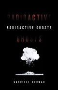 Cover: Radioactive Ghosts - University of Minnesota Press