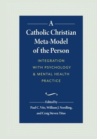 Enlarge image Cover: A Catholic Christian Meta-Model of the Person - Divine Mercy University