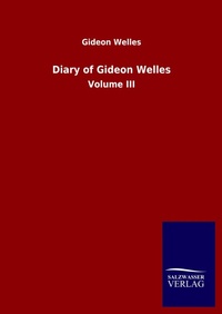 Enlarge image Cover: Diary of Gideon Welles - Outlook